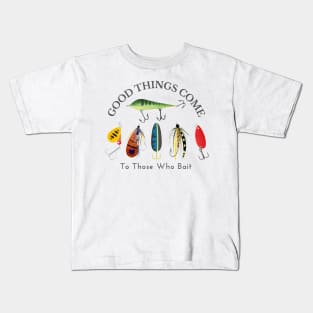 Good things come to those who bait Kids T-Shirt